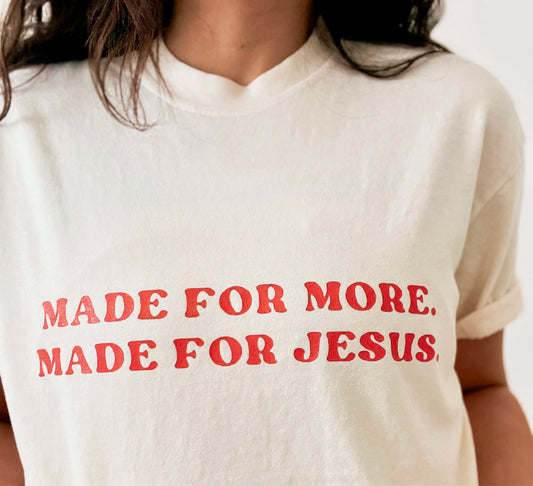 Made For More. Made For Jesus.